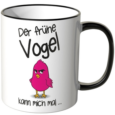 Der frühe Vogel kann mich mal (Tasse)