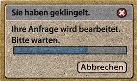 Sie haben geklingelt. Ihre Anfrage wird bearbeitet. Bitte warten ...