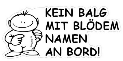 Kein Balg mit blödem Namen an Bord