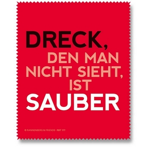 Dreck, den man nicht sieht ist sauber