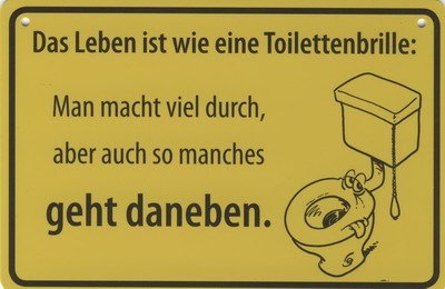 Das Leben ist wie eine Toilette