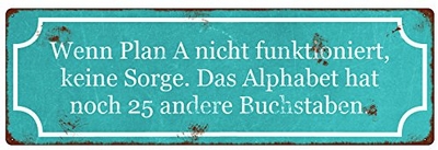 Wenn Plan A nicht funktioniert, keine Sorge. Das Alphabet hat noch 25 andere Buchstaben.