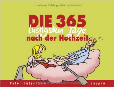 Die 365 lustigsten Tage nach der Hochzeit (Geschenkbuch/immerwährender Kalender)