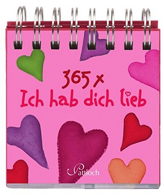 365 x Ich hab dich lieb ( immerwährender Kalender)