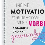 Meine Motivation ist heute Morgen an mir vorbei gegangen und hat gewunken.
