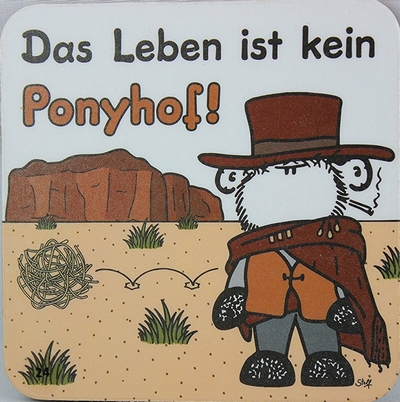 Das Leben ist kein Ponyhof!