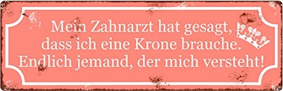 Mein Zahnarzt hat gesagt, dass ich eine Krone brauche. Endlich jemand, der mich versteht !