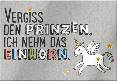 Vergiss den Prinzen. Ich nehm das Einhorn.