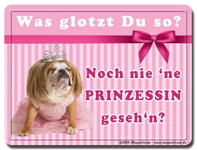 Was glotzt Du so? Noch nie 'ne Prinzessin geseh'n?