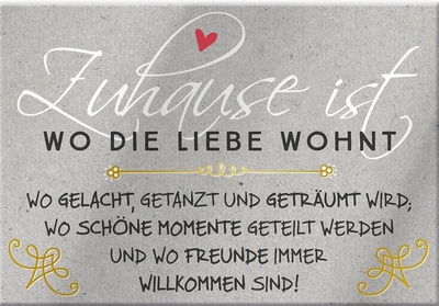 Zuhause ist wo die Liebe wohnt - Wo gelacht, getanzt und geträumt wird; wo schöne Momente geteilt werden und wo Freunde immer willkommen sind!