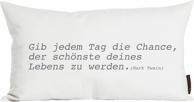 Gib jedem Tag die Chance der Schönste deines Lebens zu werden. - Mark Twain