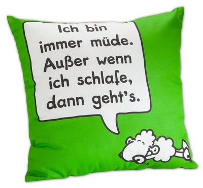 Ich bin immer müde. Außer wenn ich schlafe, dann geht's.