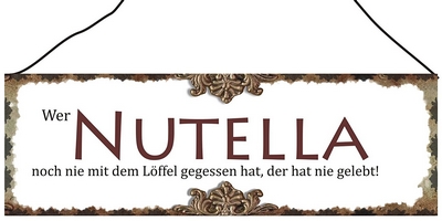 Wer Nutella noch nie mit dem Löffel gegessen hat, der hat nie gelebt!