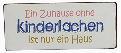 Ein Zuhause ohne Kinderlachen ist nur ein Haus