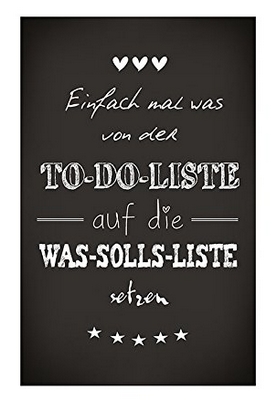 Einfach mal was von der TO-DO-Liste auf die WAS-SOLLS-LISTE setzen