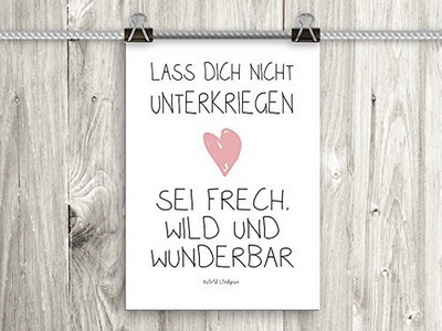 Lass dich nicht unterkriegen - Sei frech, wild und wunderbar (Astrid Lindgren)