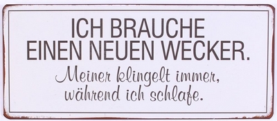 Ich brauche einen neuen Wecker. Meiner klingelt immer, während ich schlafe.