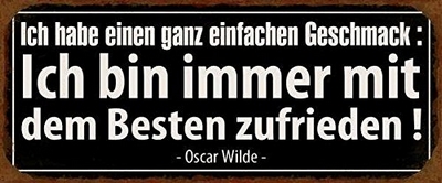 Ich habe einen ganz einfachen Geschmack: Ich bin immer mit dem Besten zufrieden! Oscar Wilde