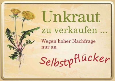 Unkraut zu verkaufen ... Wegen hoher Nachfrage nur an Selbstpflücker