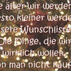 Je älter wir werden, desto kleiner werden unsere Wunschlisten. Die Dinge, die wir wirklich wollen, kann man nicht kaufen.