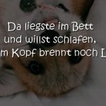 Da liegste im Bett und willst schlafen, aber im Kopf brennt noch Licht.