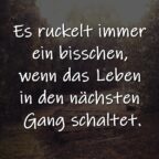 Es ruckelt immer ein bisschen, wenn das Leben in den nächsten Gang schaltet.