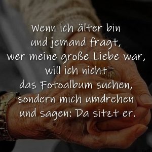 Wenn ich älter bin und jemand fragt, wer meine große Liebe war, will