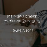 Mein Bett braucht emotionale Zuneigung … Gute Nacht