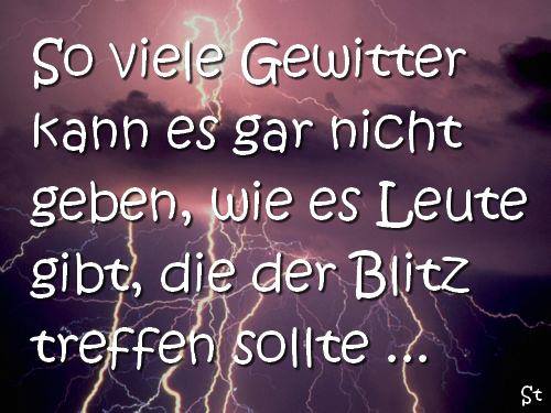 So viele Gewitter kann es gar nicht geben, wie es Leute gibt, die der Blitz treffen sollte …

