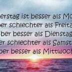 Donnerstag ist besser als Montag, aber schlechter als Freitag, aber besser als Dienstag, aber schlechter als Samstag, aber besser als Mittwoch.