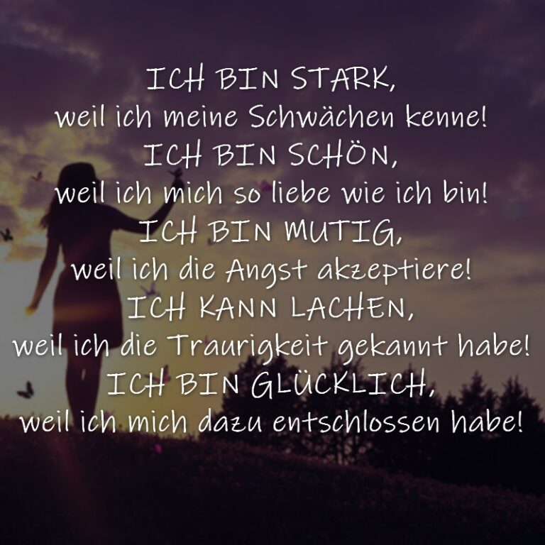 ICH BIN STARK,weil ich meine Schwächen kenne! ICH BIN SCHÖN,weil ich