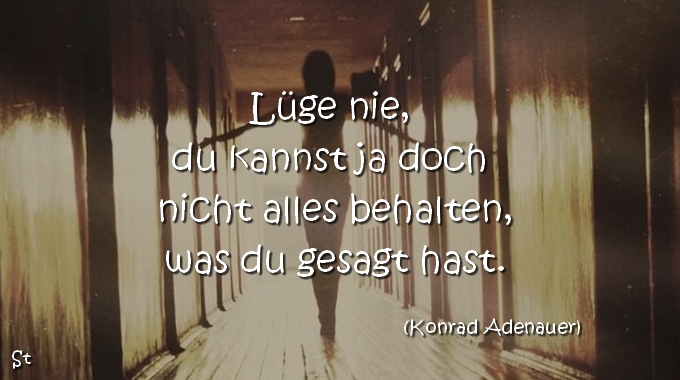 Lüge nie, du kannst ja doch nicht alles behalten, was du gesagt hast