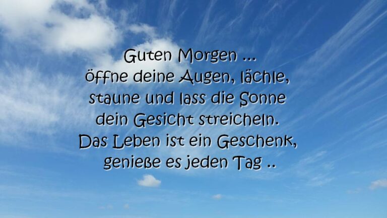 Guten öffne deine Augen, lächle, staune und lass die Sonne dein