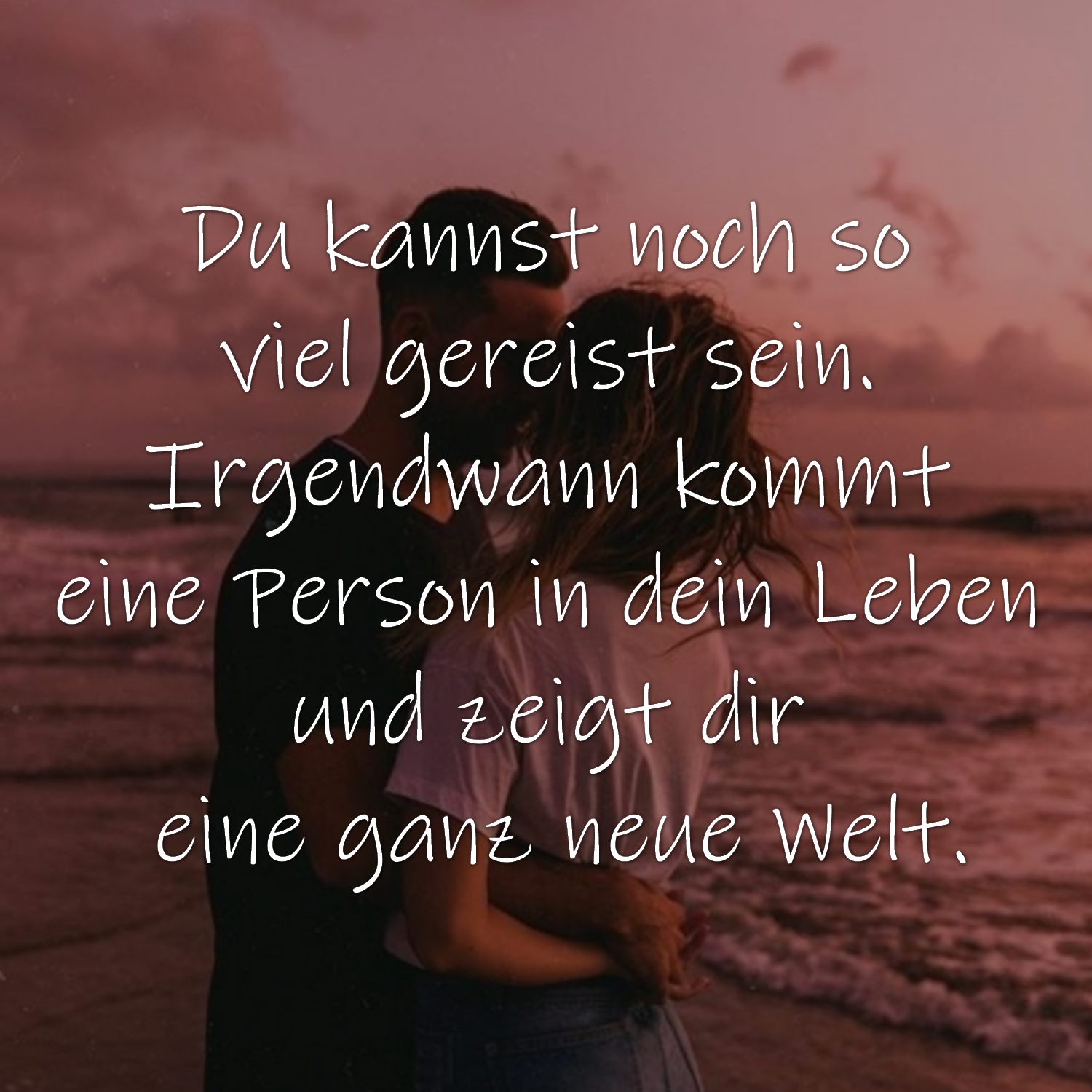 Du kannst noch so viel gereist sein. Irgendwann kommt eine Person in
