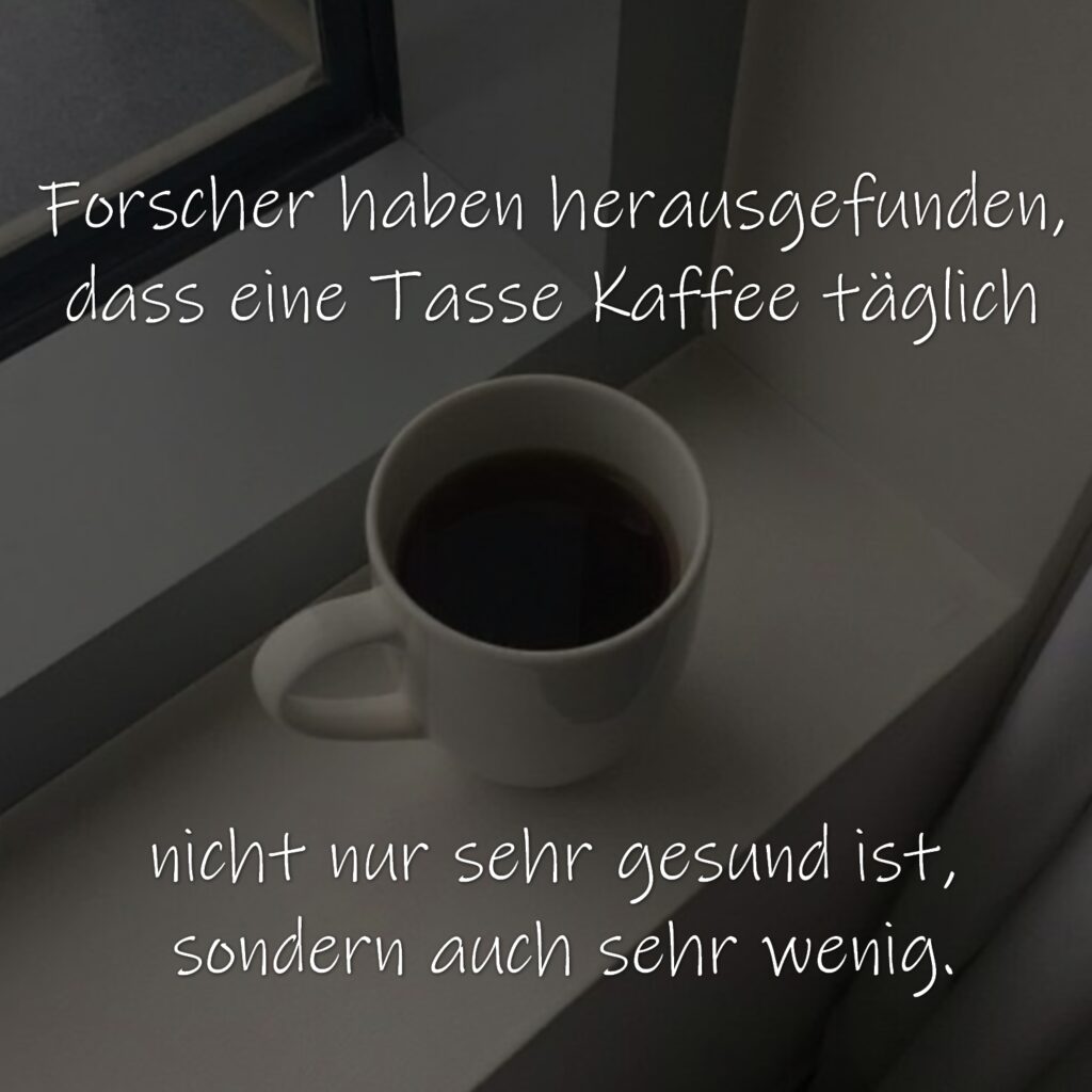 Forscher haben herausgefunden, dass eine Tasse Kaffee täglich nicht nur sehr gesund ist, sondern auch sehr wenig.