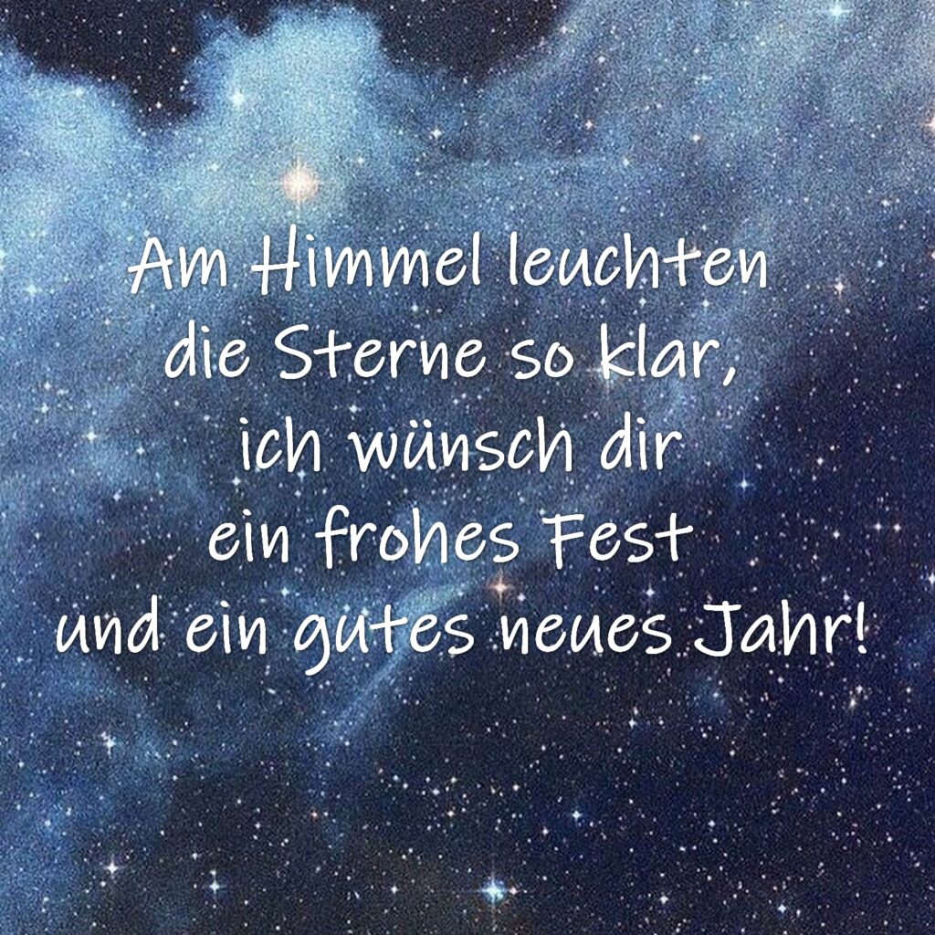 Am Himmel leuchten die Sterne so klar, ich wünsch dir ein frohes Fest und ein gutes neues Jahr!